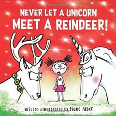 Never Let A Unicorn Meet A Reindeer! – Paperback By Alber, Diane – VERY GOOD