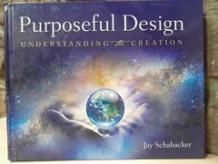 Purposeful Design: Understanding the Creation Jay Schabacker Very Good Hardcover