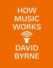 How Music Works – Paperback By Byrne, David – VERY GOOD