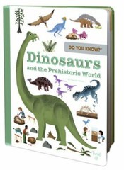 Do You Know?: Dinosaurs and the Prehistoric World by