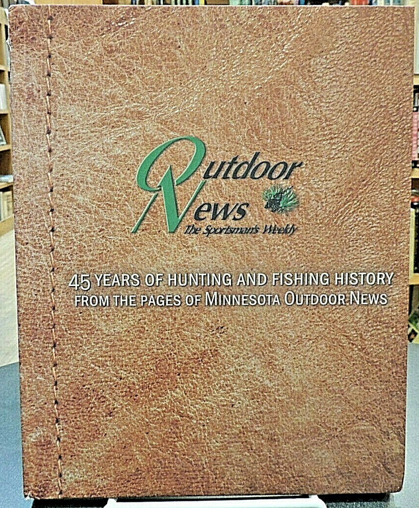 45 Years Hunting & Fishing History From Pages Of Minnesota Outdoor News Hcv *