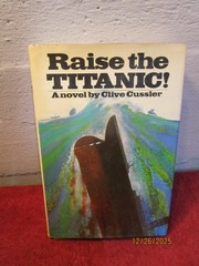Vintage Clive Cussler – RAISE THE TITANIC! – Hard Cover Book 1976 Viking Press