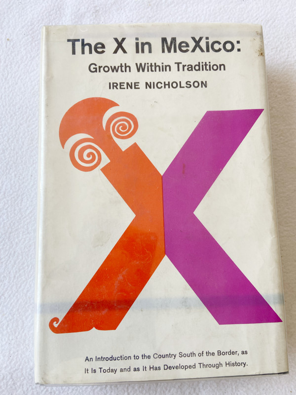 (First American Edition) 1966 HC The X in Mexico: Growth Within Tradition by I..