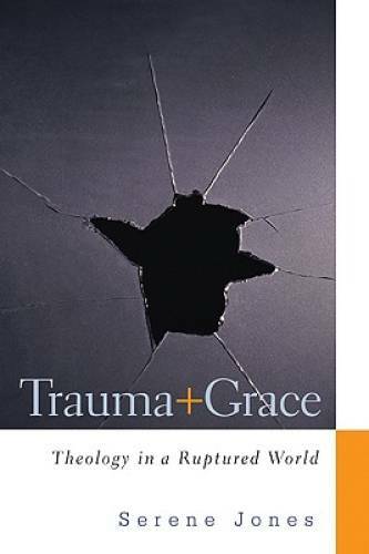 Trauma and Grace: Theology in a Ruptured World – Paperback – GOOD