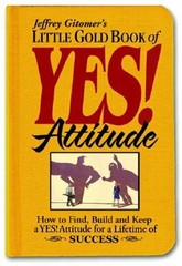 Little Gold Book of Yes! Attitude: How to Find, Build and Keep a Yes! Attitude