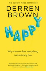 Happy: Why More or Less Everything is Absolutely Fine – Paperback – GOOD