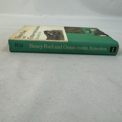 HENRY FORD AND GRASS ROOTS AMERICA REYNOLD M WIK UNIV MICHIGAN PRESS 1972 HC/DJ.