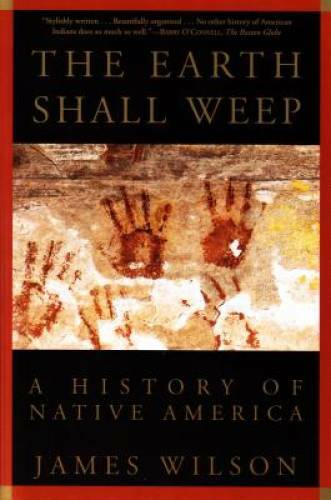 The Earth Shall Weep: A History of Native America – Paperback – GOOD
