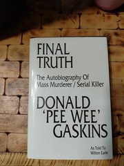 Final Truth : The Autobiography of a Serial Killer Pee Wee Gaskins Wilton Earle