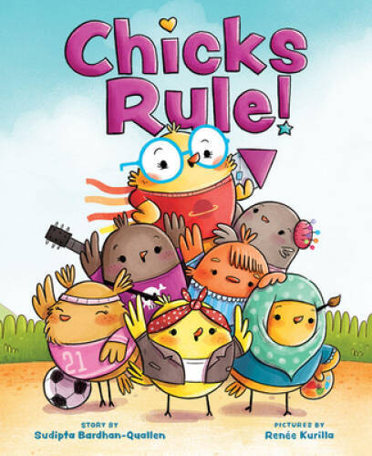 Chicks Rule! – Hardcover By Bardhan-Quallen, Sudipta – VERY GOOD