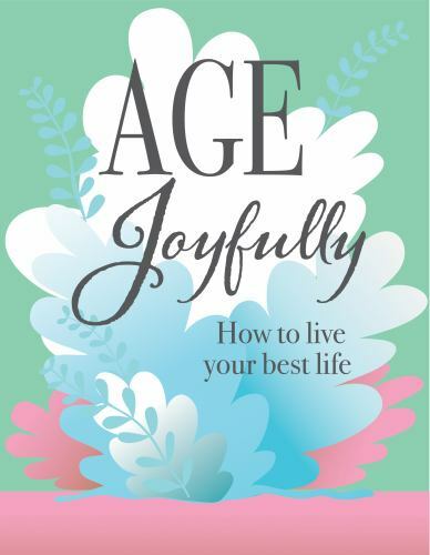 Age Joyfully: How to Live Your Best- 1645581217, paperback, Publications Interna