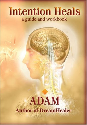 Intention Heals (Intention Heals: A Guide and Workbook) by Adam (2008) Paper…