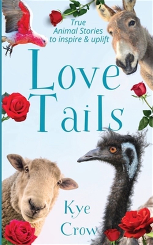 Love Tails: True Animal Stories to Inspire & Uplift (Paperback or Softback)