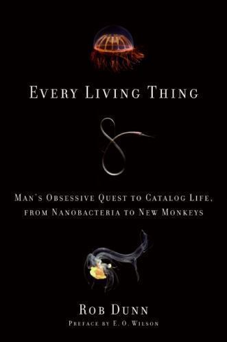 Every Living Thing: Man’s Obsessive Quest to- 9780061430305, hardcover, Rob Dunn