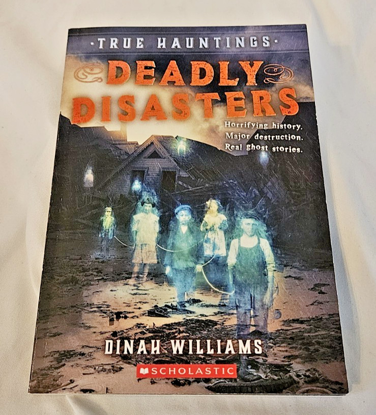 Deadly Disasters True Hauntings #1 Dinah Williams 2020 Scholastic Trade PB