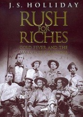 Rush for Riches : Gold Fever and the Making of California by J. S. Holliday…