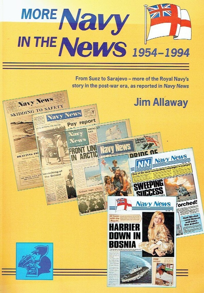 Allaway, Jim – More Navy in the News: 1954-1994: From Suez to Sarajevo – More of
