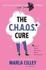 The Chaos Cure: Clean Your House and …, Cilley, Marla