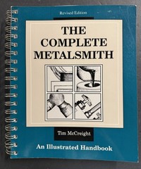 THE COMPLETE METALSMITH: Illustrated Handbook by McCreight, Rvsd (1991, SC) VG