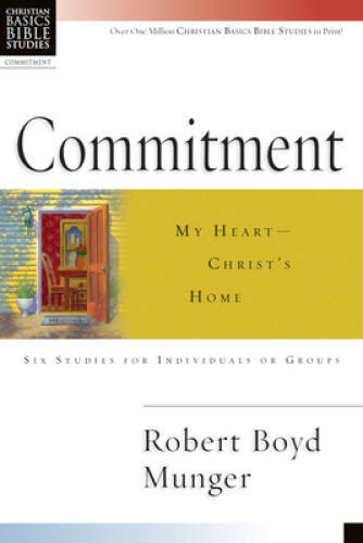 Commitment: My Heart–Christ’s Home (Christian Basics Bible Studies) – VERY GOOD