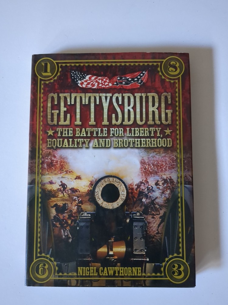 GETTYSBURG: Battle for Liberty, Equality & Brotherhood by NIGEL CAWTHORNE HC/DJ