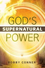 God’s Supernatural Power – Paperback By Conner, Bobby – GOOD