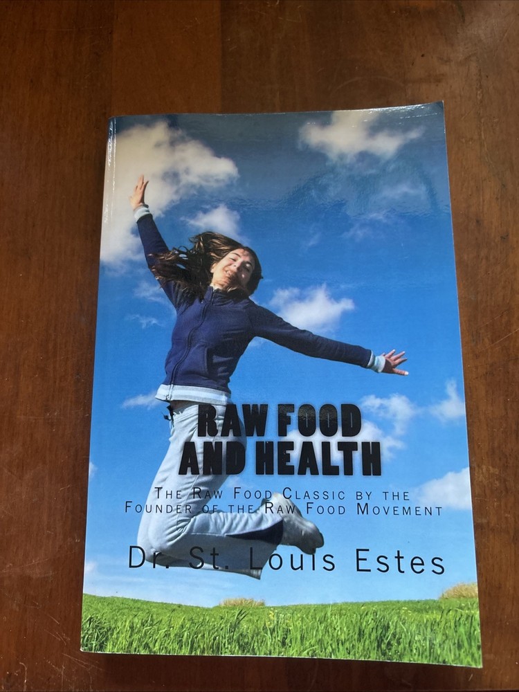 Raw Food And Health: The Raw Food Classic By The Founder Of The Raw Food Movemen