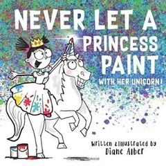 Never Let a Princess Paint with Her Unicorn! – Paperback – VERY GOOD