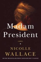 Madam President: A Novel – Hardcover By Wallace, Nicolle – VERY GOOD