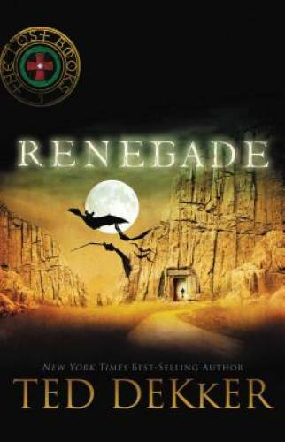 Renegade (The Lost Books #3) – Paperback By Dekker, Ted – GOOD