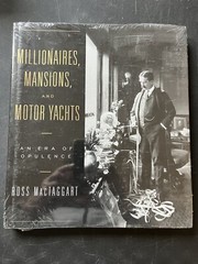 MILLIONAIRES, MANSIONS, AND MOTOR YACHTS: AN ERA OF By Ross Mactaggart **Mint**