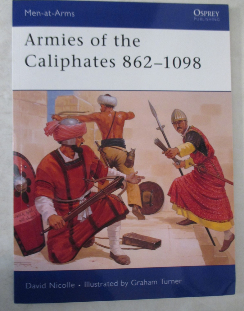 Armies of the Caliphates 862-1098 by David Nicolle Osprey Men-at-Arms 320