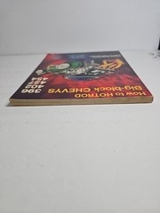 How to HOTROD Big-Block Chevys 396, 402, 427, 454 by John Thawley