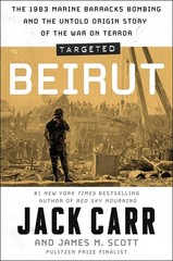 Targeted: Beirut: The 1983 Marine Barracks Bombing and the Untold Origin Sto…