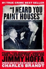 I Heard You Paint Houses: Frank The Irishman Sheeran & Closing the Case on…