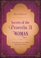 Secrets of the Proverbs 31 Woman: Fresh Perspectives on Biblical Wisdom for …
