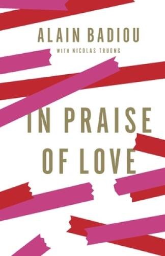 In Praise of Love – Hardcover By Badiou, Alain – VERY GOOD