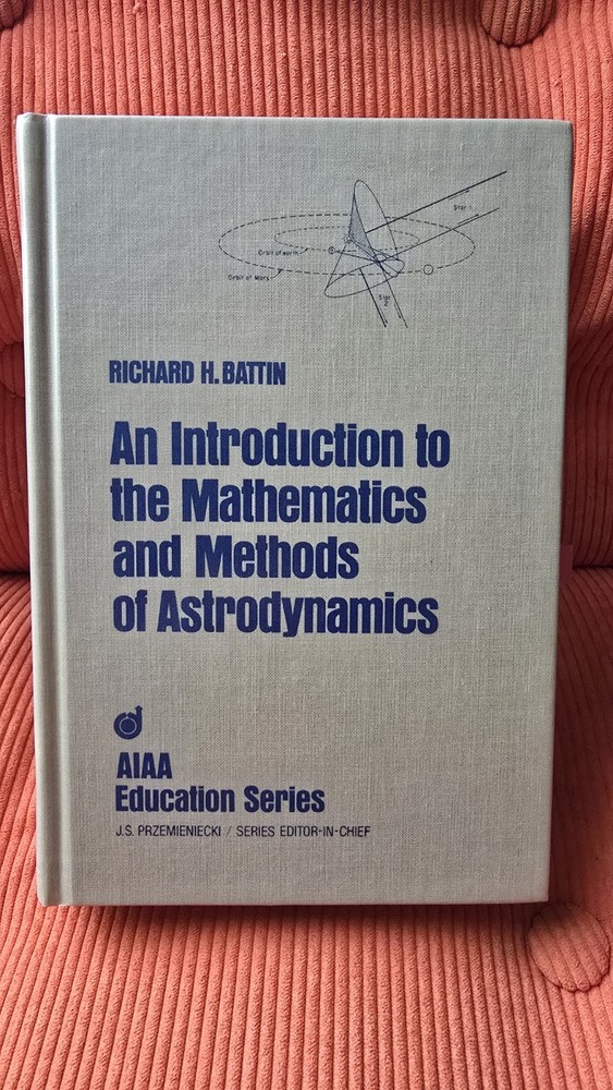 An Introduction to the Mathematics and Methods of Astrodynamics Richard H Battin