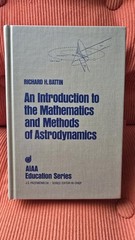 An Introduction to the Mathematics and Methods of Astrodynamics Richard H Battin