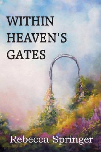 Within Heaven’s Gates 9781483799759 by Springer, Rebecca R