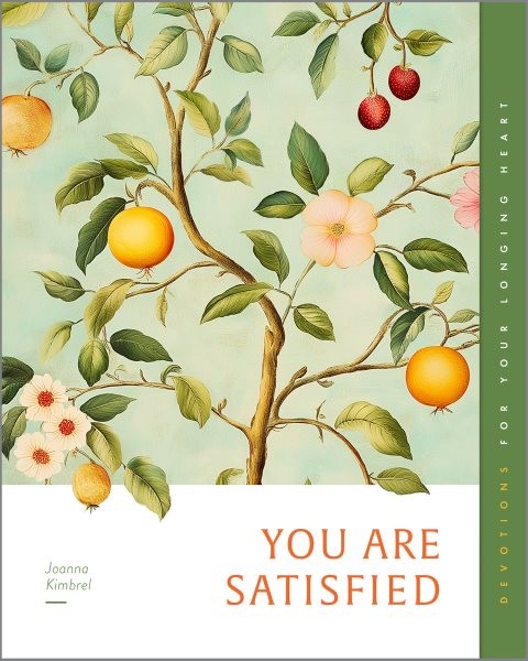 You Are Satisfied : Devotions for Your Longing Heart, Paperback by Kimbrel, J…
