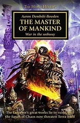 THE MASTER OF MANKIND: WAR IN THE WEBWAY – HORUS HERESY By Aaron Dembski-bowden