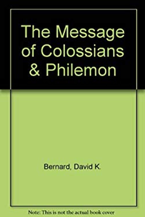 The Message of Colossians and Philemon Paperback David K. Bernard