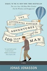 The Accidental Further Adventures of the Hundred-Year-Old Man: A Novel by Jonas