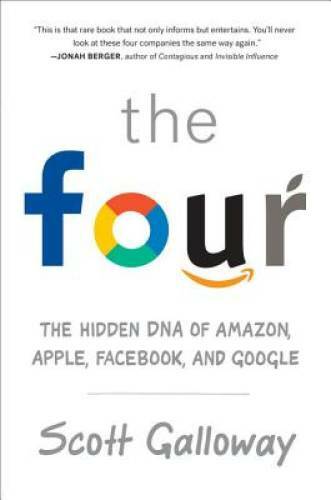The Four: How Amazon, Apple, Facebook, and Google Divided and Conque – VERY GOOD