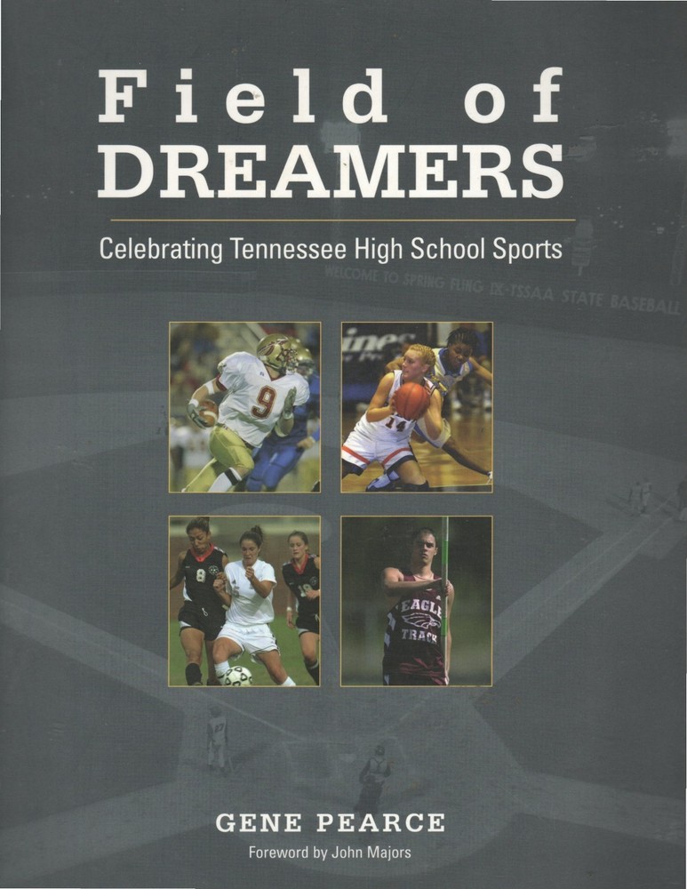 Field of Dreamers Celebrating Tennessee High School Sports From the 1920s – 2000