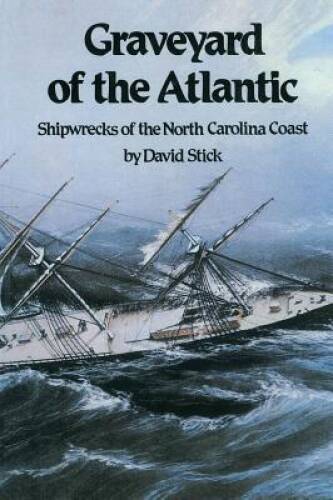 Graveyard of the Atlantic: Shipwrecks of the North Carolina Coast – VERY GOOD