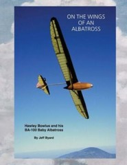 On The Wings Of An Albatross: Hawley Bowlus And His Ba-100 Baby Albatross