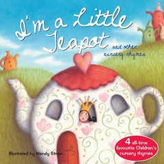 I’m a Little Teapot (Wendy Straw’s Nursery Rhyme Collection) – Straw, Wendy …