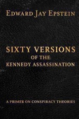 Sixty Versions of the Kennedy Assassination : A Primer on Conspiracy Theories…